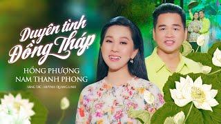 DUYÊN TÌNH ĐỒNG THÁP - HỒNG PHƯỢNG FT NAM THANH PHONG | MV OFFICIAL