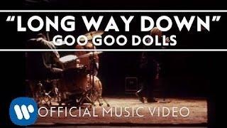 Goo Goo Dolls - "Long Way Down" [Official Video]