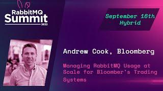 Managing RabbitMQ Usage at Scale for Bloomberg’s Trading Systems | Andrew Cook | RabbitMQ Summit 22