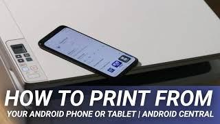 How to print from your Android phone or tablet | Android Central