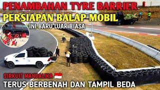 mandalika sirkuit terbaru hari ini tyre barrier di pasang persiapan balap mobil terus berbenah