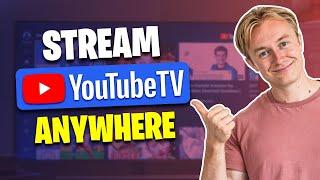 How Watch YouTube TV Outside the US: Stream Anywhere