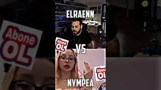 ELRAEN VS NYMPEA#elraenn #elraen #elraentwitch #limontayfa #nymphaea