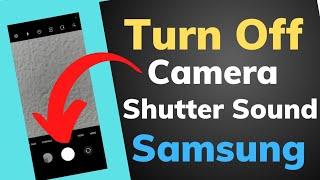 How To Turn off Camera Shutter Sound In Samsung, 2 Ways to Turn Off Camera Shutter Sound on Samsung