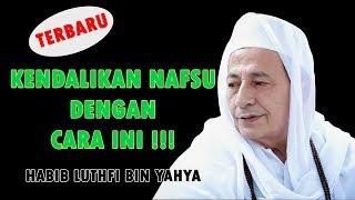 HABIB LUTHFI BIN YAHYA : CARA MENCAPAI MA'RIFAT KEPADA ALLAH SWT !!