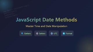 JavaScript Date Methods: Master Date & Time Manipulation for Beginners ⏰