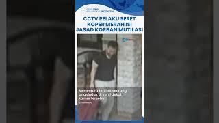 Terekam CCTV Diduga Pelaku Mutilasi Seret Koper Merah Berisi Potongan Jasad Korban