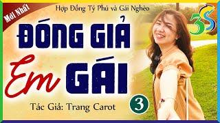 [KẾT - TẬP 3] ĐÓNG GIẢ EM GÁI - Truyện Ngôn Tình Hay mới nhất