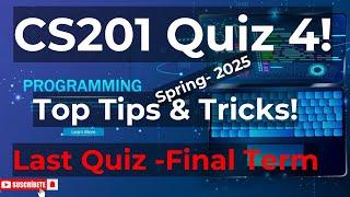 "CS201 Quiz 4: Solved-2025 |Top Tips to Ace Your Last Quiz! (Final Term Prep)"#cs201finalterm