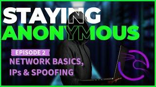 Networking, IP Addresses & Spoofing - the basics(for beginners) | Staying Anon EP 2