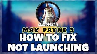 How to Fix Max Payne 3 Not Launching Windows 10 / 11 || 2023 Fix