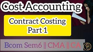 Contract Costing || Part 1 || Cost Accounting || Commerce Companion