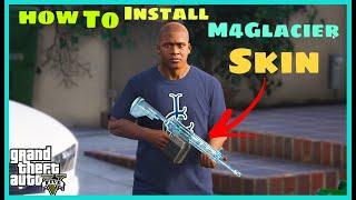 HOW TO INSTALL M4 GLACIER IN GTA V