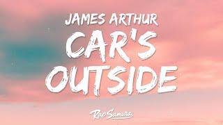 1 Hour |  James Arthur - Car's Outside (Lyrics)  | Best Songs 2023