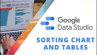 Data Studio - Sorting Data in Charts and Tables