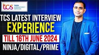 TCS Latest Interview Experiences | 9th June - 16th June 2024 | Ninja/Digital/Prime