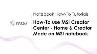 MSI® HOW-TO use MSI Creator Center (UWP) - Home & Creator Mode on MSI notebook