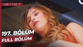 Aşk ve Umut 197. Bölüm