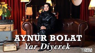 Aynur Bolat -Yar Diyerek