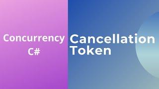 18 - Understanding the CancellationToken in C# - Cancelling async Operations