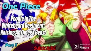 One Piece: People In The Whitebeard Regiment: Raising An Omega Beast! | Part 1