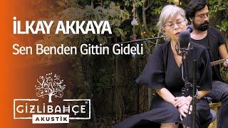 İlkay Akkaya - Sen Benden Gittin Gideli (Akustik)