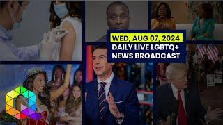 Wednesday, August 7, 2024 Daily LIVE LGBTQ+ News Broadcast | Queer News Tonight