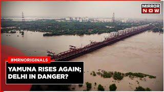 Yamuna River in Delhi Today | Water Levels Rise Again | Capital in Danger? | AAP Govt On High Alert