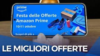 FESTA DELLE OFFERTE PRIME: HO SCELTO I PRODOTTI DA NON PERDERE