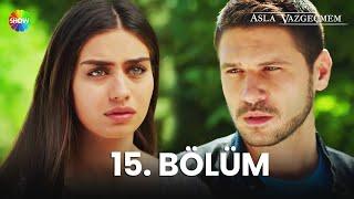 Asla Vazgeçmem 15. Bölüm - HD