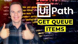 How to Get Queue Items and Get Transaction Item in UiPath - Full Tutorial