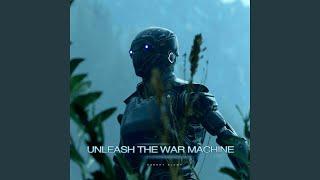 Unleash the War Machine