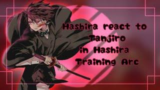 [] Hashira react to Tanjiro in Hashira Training Arc [] Demonslayer [] Gacha Reaction []