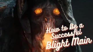 How to Be a Successful Blight Main