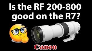 Is the 200-800 good on the EOS R7?