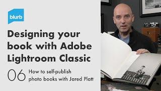 Photo Book Design with Adobe Photoshop Lightroom Classic | Jared Platt Series