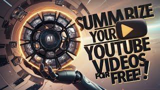 How To SUMMARIZE a YOUTUBE VIDEO Using AI For FREE!!!