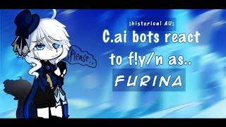 C.ai bots react to F!y/n as Furina || Historical Au || set the speed between 1.75x to 2x