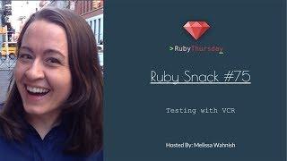 Ruby Snack #75: Testing with VCR