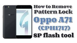 How to Remove Pattern Lock Oppo A71 (CPH1717) & Flash file or Flash tool