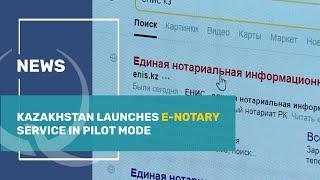 Kazakhstan launches e-notary service in pilot mode. Qazaq TV