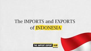 The Imports And Exports Of Indonesia (2021)