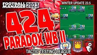 FM23 Tactic Testing League V23.5 - 424 PARADOX WB II - Football Manager 2023
