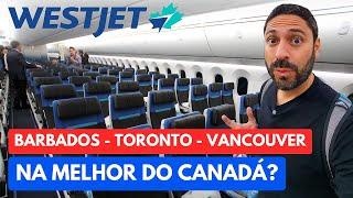 VOANDO PARA O CANADÁ! Como é Viajar de Barbados a Toronto e Vancouver na Empresa Canadense WESTJET