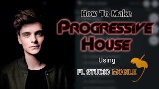 How to make progressive house -『 FL Studio Mobile 』 Tutorial