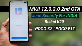 New MIUI 12.0.2.0 2nd Update For India With June Security | REDMI K20 | POCO X2 | POCO F1