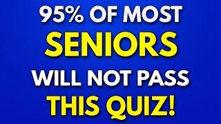 95% Of SENIORS Will FAIL This Trivia Quiz! - General Knowledge Quiz!