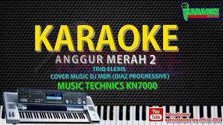 KARAOKE DIAZ ANGGUR MERAH 2 (Trio Elexis) MUSIC KN7000 MANUAL DJ MDR HD QUALITY VIDEO LIRIK 2018