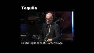 Tequila - ELMO Bigband feat. Norbert Nagel