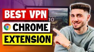 The Best VPN Chrome Extension for Secure Browsing